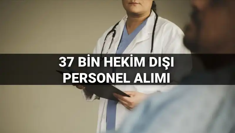 2025 Yılı İçin Sağlık Bakanlığı'ndan 37 Bin Hekim Dışı Personel Alımı Duyurusu