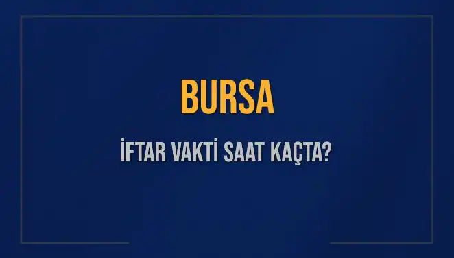 Bursa'da İftar Zamanı: 5 Mart 2025 İçin Hesaplamalar