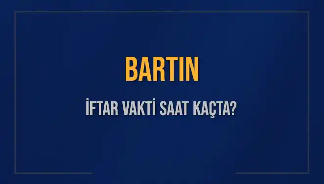 Bartın'da Ramazan İftar Vakti: Saat Kaçta ve Ne Zaman?