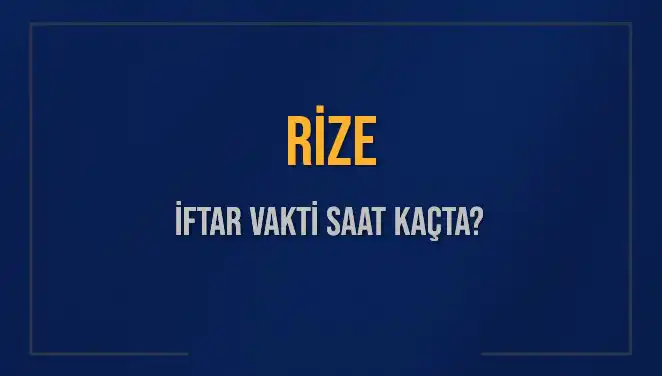 Rize'de İftar Vakti Ne Zaman? İşte Detaylar!