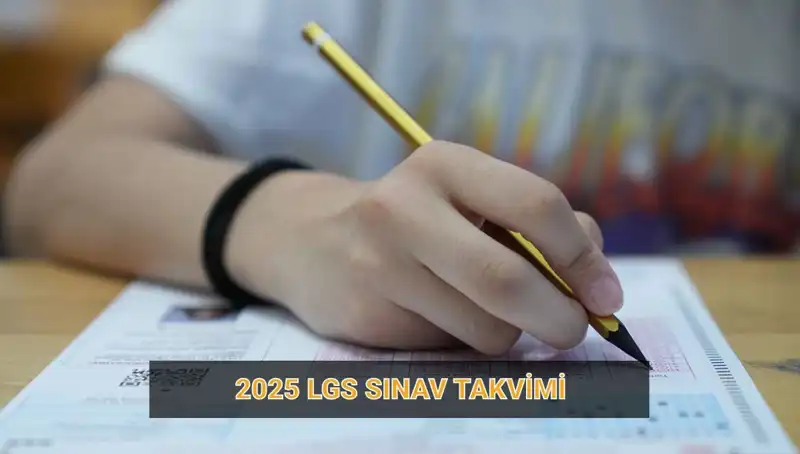 2025 LGS Takvimi Açıklandı: Başvuru ve Sınav Tarihleri
