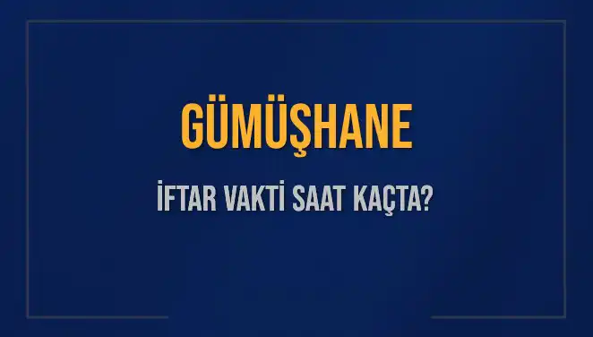 Gümüşhane'de Ramazan İftar Vakti: Bugün Kaçta Açılacak?
