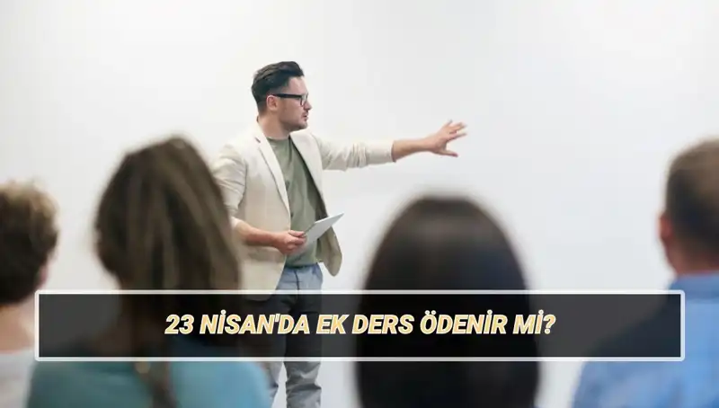 23 Nisan'da Öğretmenlere Ek Ders Ödemesi Yapılacak mı?