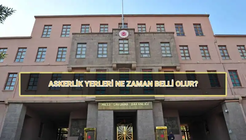 2025 Mayıs Celbi Askerlik Yerleri Açıklandı mı? MSB'den Son Gelişmeler