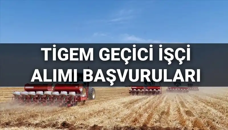 TİGEM 306 Geçici İşçi Alımı Başvuruları Başladı: Şartlar ve Süreç