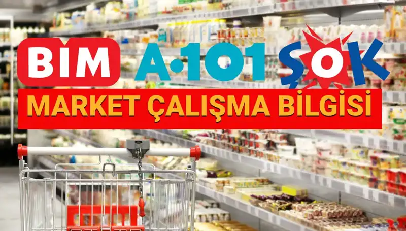 Bayramda Zincir Marketlerin Çalışma Durumu: A101, BİM ve ŞOK Açık mı?