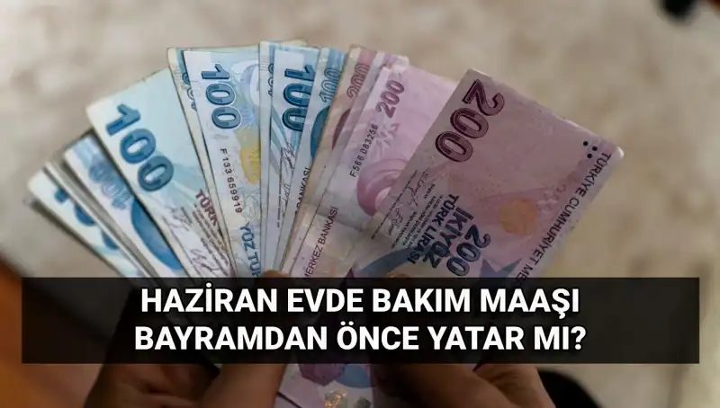 Evde Bakım Maaşı Bayram Öncesi Hesaplara Yatacak mı? İşte Cevap!