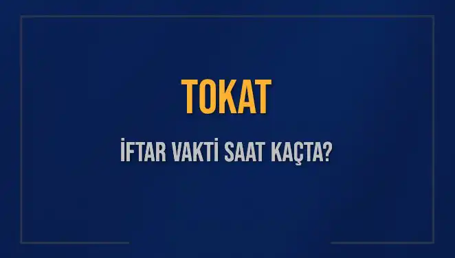 Tokat'ta İftar Vakti Ne Zaman? Beklenen Saatler Açıklandı!