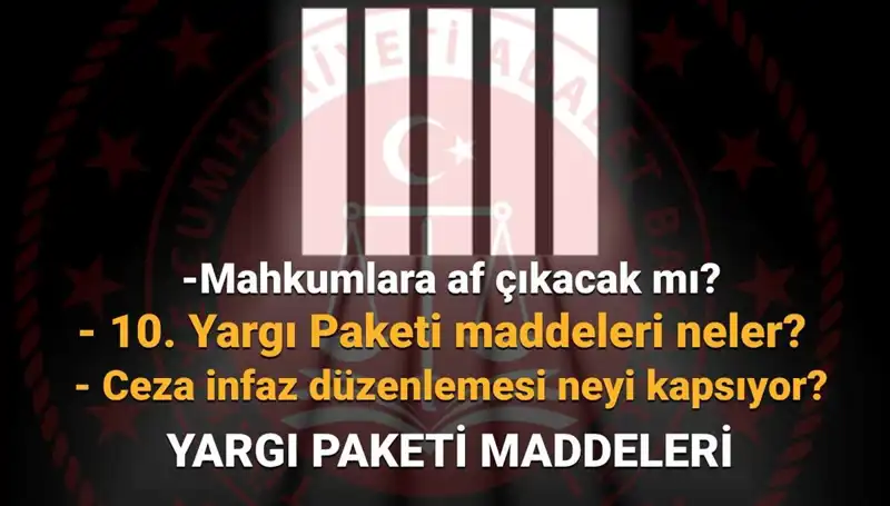Af Yasasında Son Gelişmeler: 10. Yargı Paketi Hakkında Tüm Detaylar