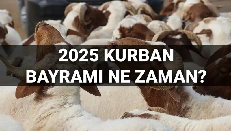 2025 Kurban Bayramı Ne Zaman? 9 Günlük Tatil Geliyor mu?