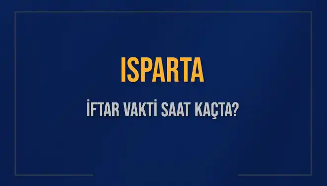 Isparta'da İftar Vakti: Bugün Ne Zaman Başlayacak?