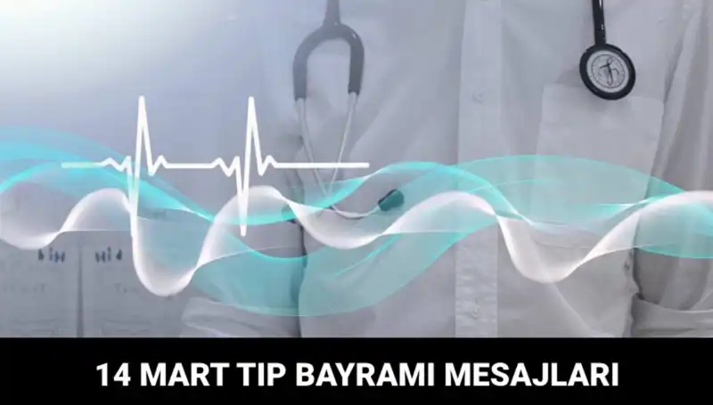 14 Mart Tıp Bayramı’nda Doktorlara ve Hemşirelere Özel Anlamlı Mesajlar