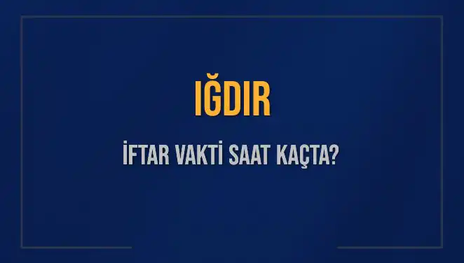 Iğdır İftar Vakti 2025'te Ne Zaman? Dakika Dakika Hesaplar!