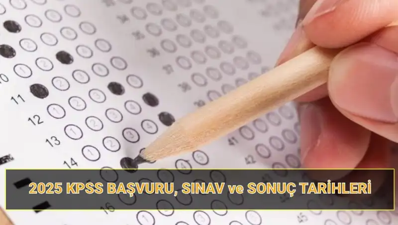 2025 KPSS Başvuru Süreci: Tarihler ve Önemli Bilgiler